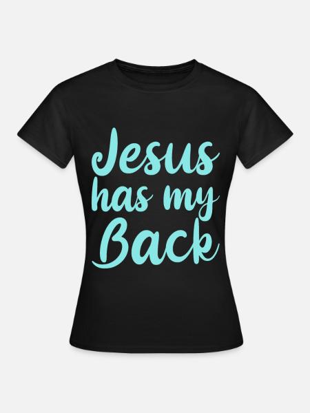 Jesus Has My Back 4 - Frauen T-Shirt - Schwarz