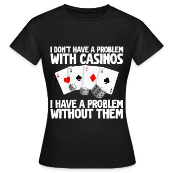 I Don't Have A Problem With Casinos 2 - Frauen T-Shirt - Schwarz - Vorne - AI Model Female 172 dark (172cm)