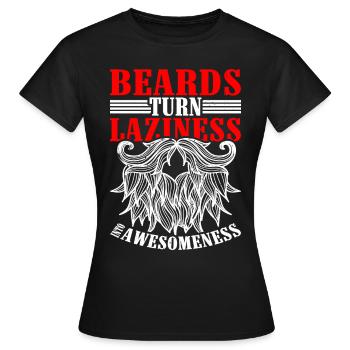 Beards Turn Laziness Into Awesomeness - Frauen T-Shirt - Schwarz - Vorne - AI Model Female 172 dark (172cm)