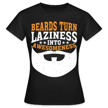 Beards Turn Laziness Into Awesomeness 3 - Frauen T-Shirt - Schwarz - Vorne - AI Model Female 172 dark (172cm)