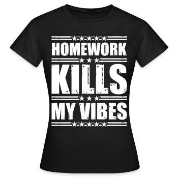 Homework Kills My Vibes 2 - Women's T-Shirt - black - Front - AI Model Female 172 dark (172cm)