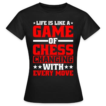 Life Is Like A Game Of Chess - Women's T-Shirt - black - Front - AI Model Female 172 dark (172cm)
