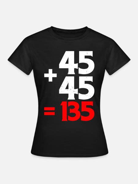 45 + 45 = 135 4 - Frauen T-Shirt - Schwarz