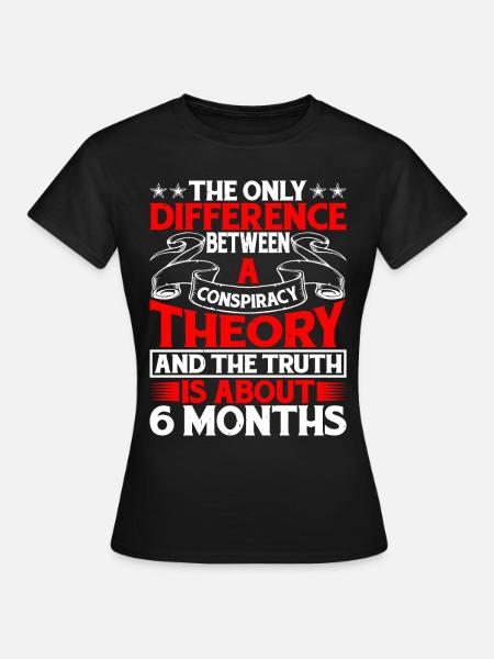 The Only Difference Between A Conspiracy 9 - Frauen T-Shirt - Schwarz