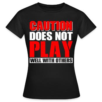 Caution Does Not Play Well With Others 63 - Frauen T-Shirt - Schwarz - Vorne - AI Model Female 172 dark (172cm)