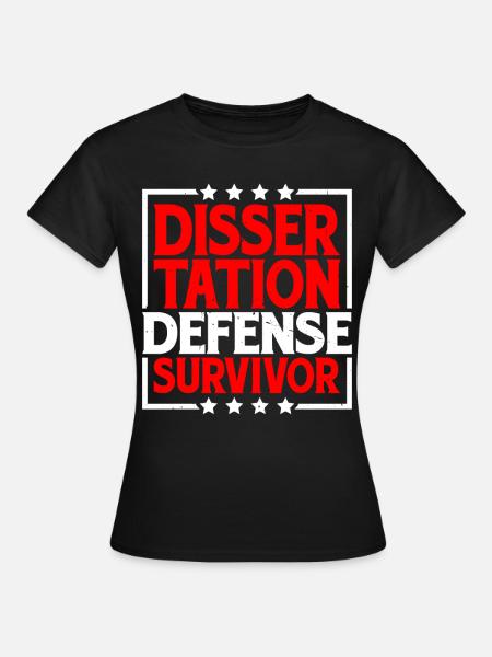 Dissertation Defense Survivor 8 - Frauen T-Shirt - Schwarz