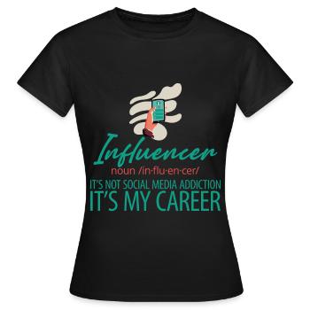 Influencer, It's Not Social Media Addiction 2 - Women's T-Shirt - black - Front - AI Model Female 172 dark (172cm)