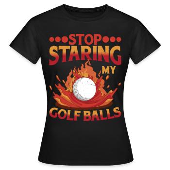 Arrête de regarder mes balles de golf - T-shirt Femme - noir - Devant - AI Model Female 172 dark (172cm)