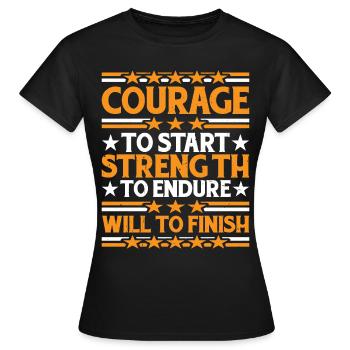 Courage To Start, Strength Endure, Will To Finish7 - Frauen T-Shirt - Schwarz - Vorne - AI Model Female 172 dark (172cm)