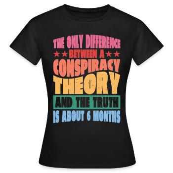The Only Difference Between A Conspiracy Theory 14 - Frauen T-Shirt - Schwarz - Vorne - AI Model Female 172 dark (172cm)