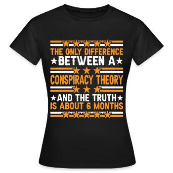 The Only Difference Between A Conspiracy Theory 15 - Frauen T-Shirt - Schwarz - Vorne - AI Model Female 172 dark (172cm)