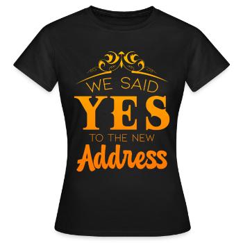 We Said Yes To The New Address - Women's T-Shirt - black - Front - AI Model Female 172 dark (172cm)