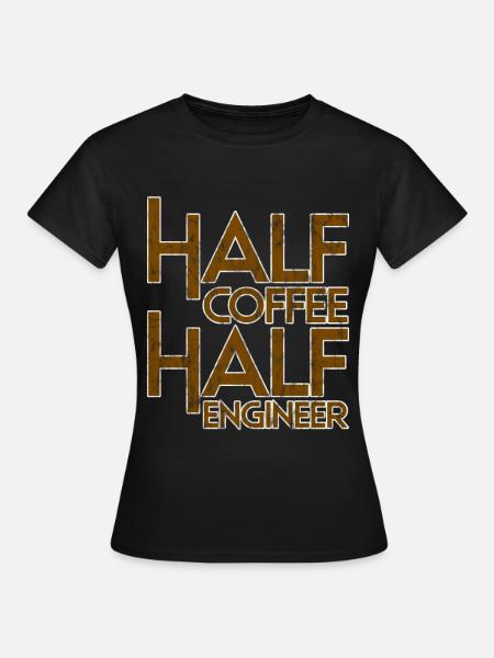 Half Coffee Half Engineer 3 - Frauen T-Shirt - Schwarz