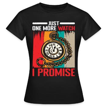 Just One More Watch I Promise 2 - Frauen T-Shirt - Schwarz - Vorne - AI Model Female 172 dark (172cm)
