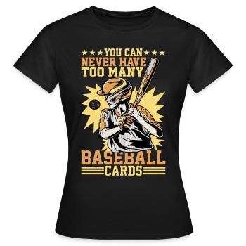 Vous ne pouvez jamais avoir trop de cartes de baseball - T-shirt Femme - noir - Devant - AI Model Female 172 dark (172cm)