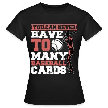 Vous ne pouvez jamais avoir trop de cartes de baseball 2 - T-shirt Femme - noir - Devant - AI Model Female 172 dark (172cm)