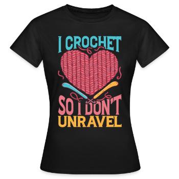 I Crochet So I Don't Unravel - Frauen T-Shirt - Schwarz - Vorne - AI Model Female 172 dark (172cm)