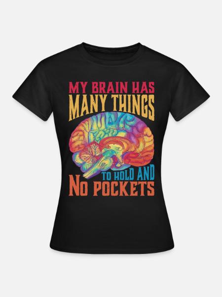Mon cerveau a beaucoup de choses à tenir et pas de poches 2 - T-shirt Femme - noir