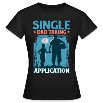 Single Dad Taking Application 5 - Frauen T-Shirt - Schwarz - Vorne - AI Model Female 172 dark (172cm)