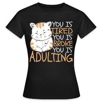 tu es fatigué tu es fauché tu es adulte 6 - T-shirt Femme - noir - Devant - AI Model Female 172 dark (172cm)