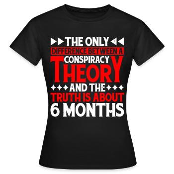 The Only Difference Between A Conspiracy Theory 17 - Frauen T-Shirt - Schwarz - Vorne - AI Model Female 172 dark (172cm)