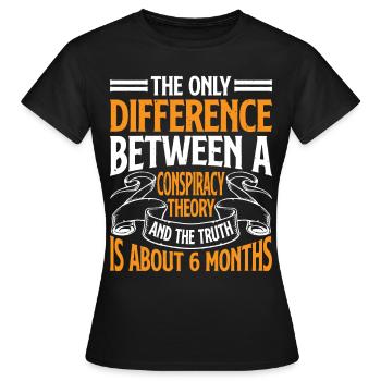 The Only Difference Between A Conspiracy Theory 18 - Frauen T-Shirt - Schwarz - Vorne - AI Model Female 172 dark (172cm)