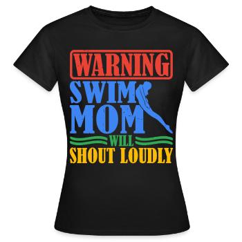 Warning Swim Mom Will Shout Loudly 6 - Frauen T-Shirt - Schwarz - Vorne - AI Model Female 172 dark (172cm)