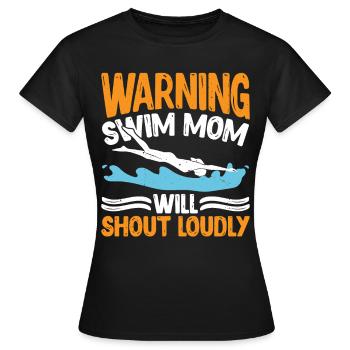 Warning Swim Mom Will Shout Loudly 7 - Frauen T-Shirt - Schwarz - Vorne - AI Model Female 172 dark (172cm)
