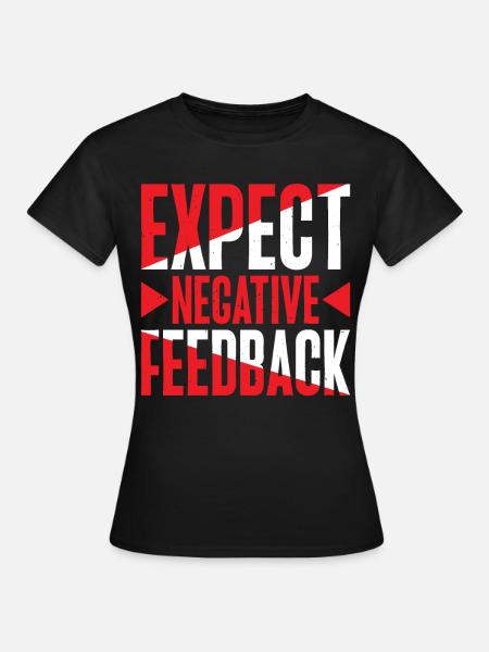Expect Negative Feedback 2 - Frauen T-Shirt - Schwarz