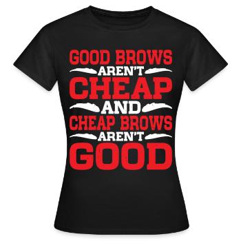 Les sourcils bon marché ne sont pas bons 2 - T-shirt Femme - noir - Devant - AI Model Female 172 dark (172cm)