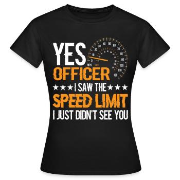 I Saw The Speed Limit I Just Didn't See You 10 - Frauen T-Shirt - Schwarz - Vorne - AI Model Female 172 dark (172cm)