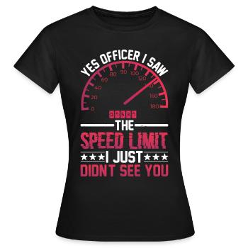 I Saw The Speed Limit I Just Didn't See You 9 - Frauen T-Shirt - Schwarz - Vorne - AI Model Female 172 dark (172cm)