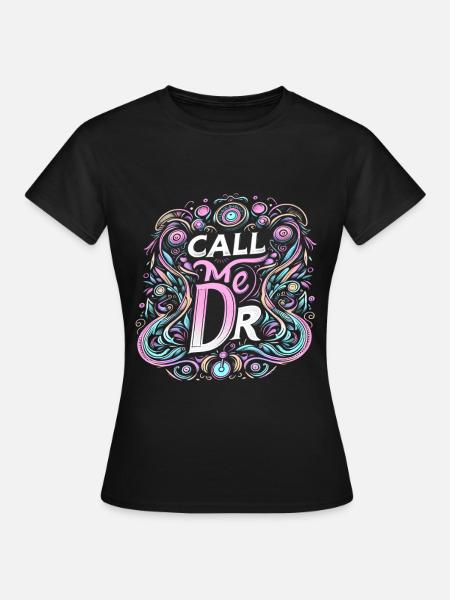 Call Me Dr 36 - Frauen T-Shirt - Schwarz