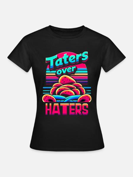 Taters Over Haters 23 - Frauen T-Shirt - Schwarz