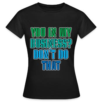 Toi dans mes affaires, ne fais pas ça 3 - T-shirt Femme - noir - Devant - AI Model Female 172 dark (172cm)