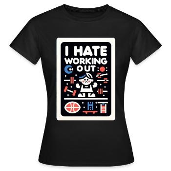 I Hate Working Out 5 - Women's T-Shirt - black - Front - AI Model Female 172 dark (172cm)