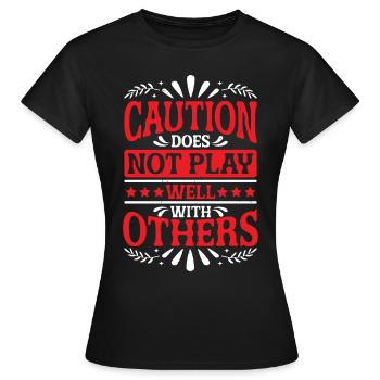 Caution Does Not Play Well With Others 83 - Frauen T-Shirt - Schwarz - Vorne - AI Model Female 172 dark (172cm)