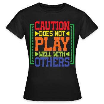 Caution Does Not Play Well With Others 82 - Frauen T-Shirt - Schwarz - Vorne - AI Model Female 172 dark (172cm)