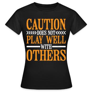 Caution Does Not Play Well With Others 84 - Frauen T-Shirt - Schwarz - Vorne - AI Model Female 172 dark (172cm)