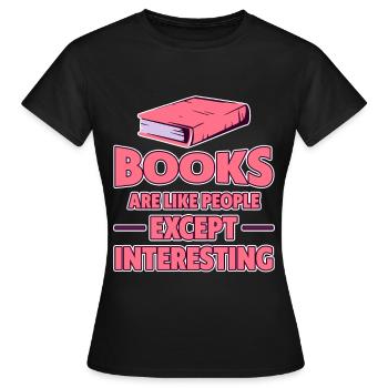 Les livres sont comme les gens, sauf qu’ils sont intéressants 4 - T-shirt Femme - noir - Devant - AI Model Female 172 dark (172cm)