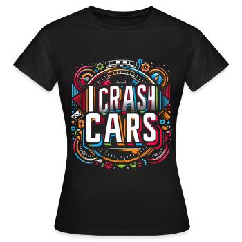 I Crash Cars 11 - Frauen T-Shirt - Schwarz - Vorne - AI Model Female 172 dark (172cm)