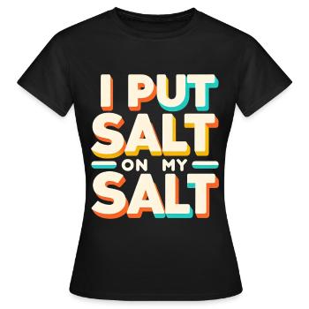 J’ai mis du sel sur mon sel 7 - T-shirt Femme - noir - Devant - AI Model Female 172 dark (172cm)