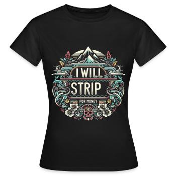 Je vais me déshabiller pour de l’argent 5 - T-shirt Femme - noir - Devant - AI Model Female 172 dark (172cm)