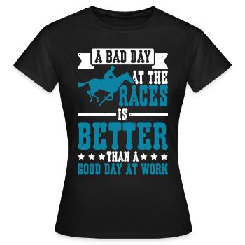 A Bad Day At Races Is Better Than A Day At Work 2 - Women's T-Shirt - black - Front - AI Model Female 172 dark (172cm)