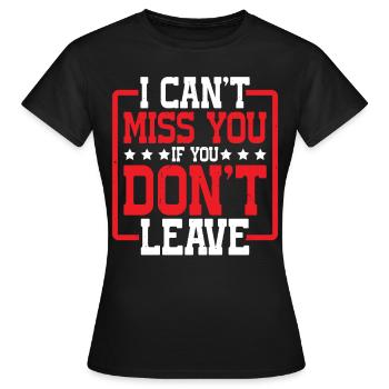 Tu ne peux pas me manquer si tu ne pars pas - T-shirt Femme - noir - Devant - AI Model Female 172 dark (172cm)