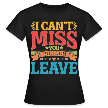 Tu ne peux pas me manquer si tu ne pars pas 2 - T-shirt Femme - noir - Devant - AI Model Female 172 dark (172cm)