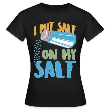 Je mets du sel sur mon sel 12 - T-shirt Femme - noir - Devant - AI Model Female 172 dark (172cm)