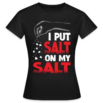 Je mets du sel sur mon sel 11 - T-shirt Femme - noir - Devant - AI Model Female 172 dark (172cm)