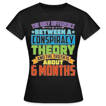The Only Difference Between A Conspiracy Theory 26 - Frauen T-Shirt - Schwarz - Vorne - AI Model Female 172 dark (172cm)