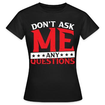 Ne me posez pas de questions 27 - T-shirt Femme - noir - Devant - AI Model Female 172 dark (172cm)